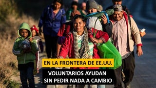 Los 'Samaritanos' de Estados Unidos, el grupo con el que te puedes topar en la frontera y te ayudará sin pedir nada a cambio