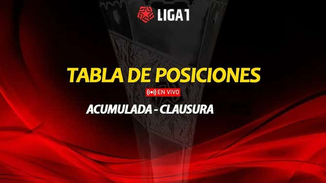 HOY Ver Tabla Acumulada Liga 1 y Torneo Clausura 2025 EN VIVO, hoy ...