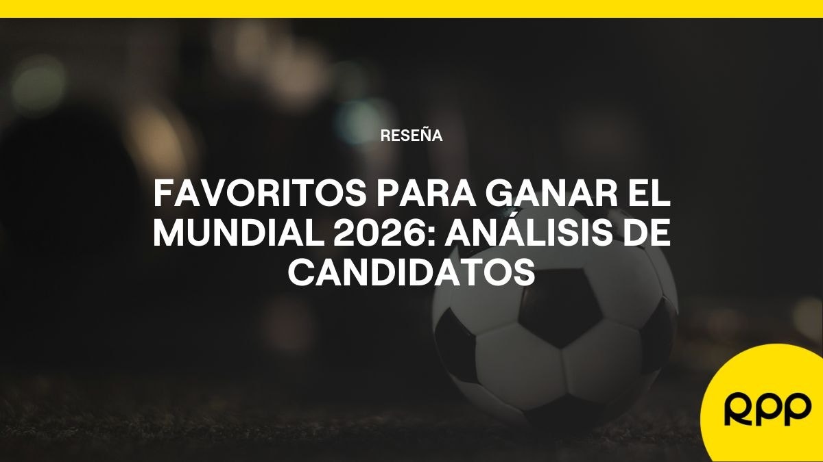 Favoritos Mundial 2026: Qué equipos pueden ganar