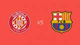Barcelona vs Girona EN VIVO: ¿a qué hora juegan y dónde ver HOY el partido por la fecha 24 de LaLiga?