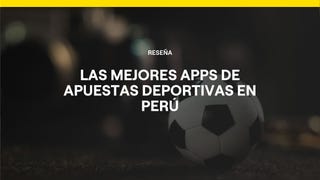 ¿Cuál es la mejor app de apuestas en Perú?