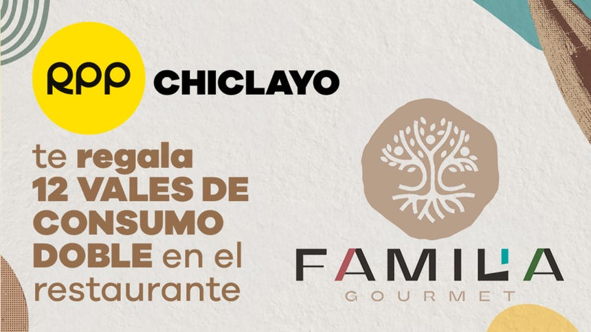 RPP Chiclayo te regala 12 vales de consumo doble en el restaurante Familia Gourmet.