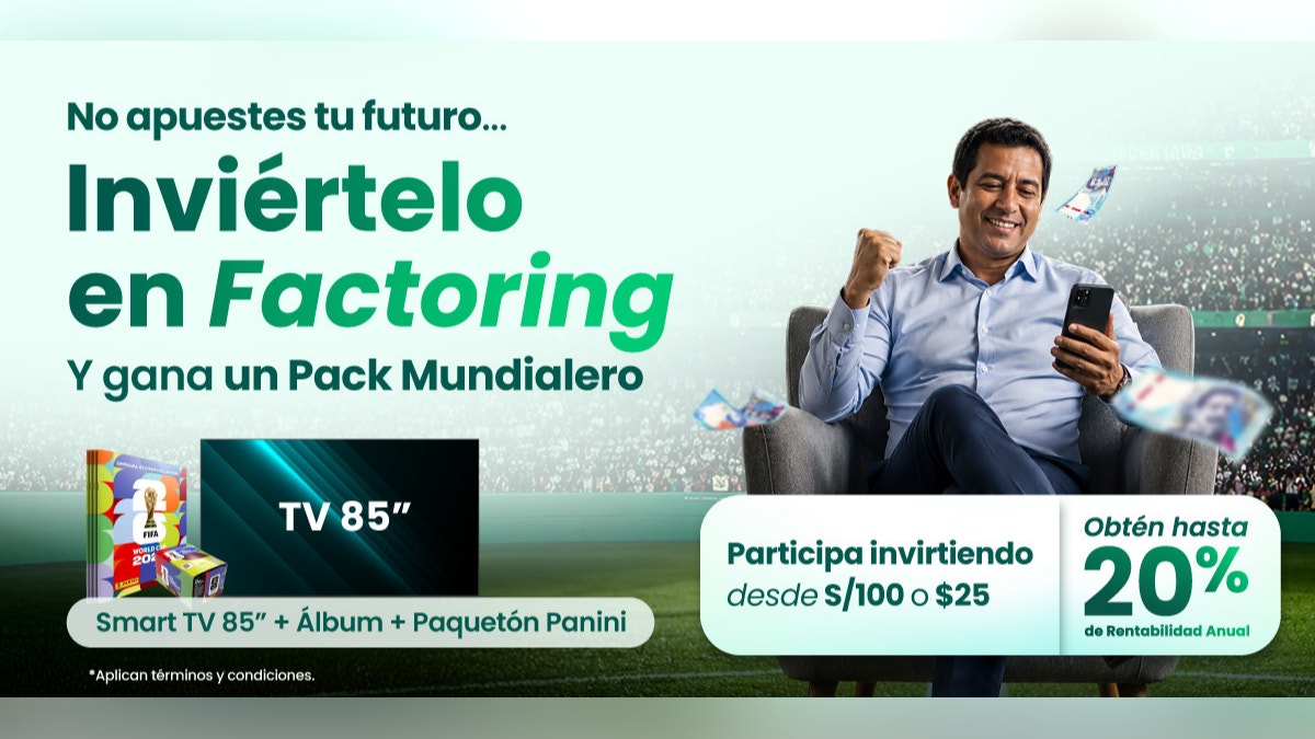 Invierte en factoring desde S/100 y gana premios por el Mundial 2026