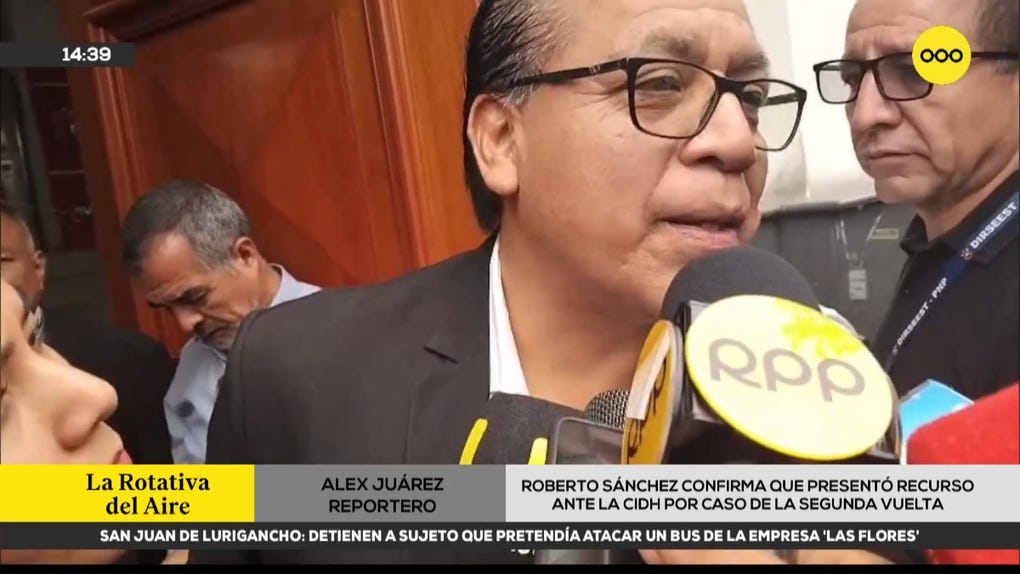 Roberto Sánchez confirmó que ya presentaron recurso ante la CIDH por resultados de la segunda vuelta electoral