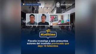 Fiscalía investiga a 'La china Yesenia' y otros cinco presuntos implicados en incendio que dejó 10 muertos en La Victoria