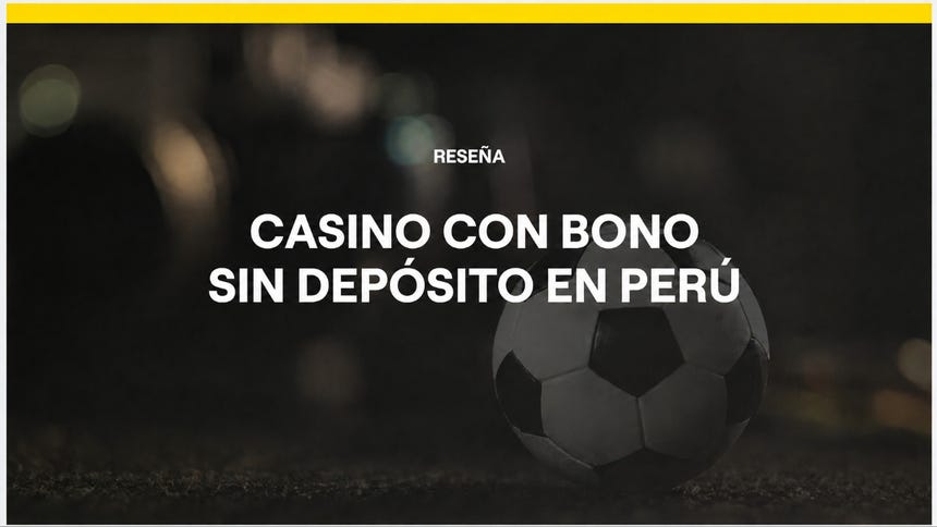 Casino con bono sin depósito en Perú 2026
