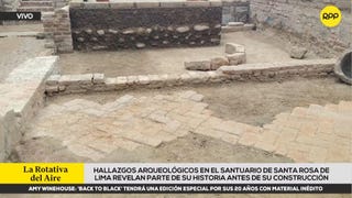 Hallan restos de un hospital y una iglesia en el Santuario de Santa Rosa de Lima