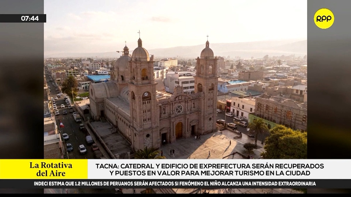 Gobierno Regional de Tacna anunció que la Catedral y la Prefectura serán recuperados y puestos en valor