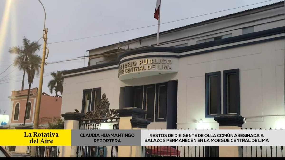 Restos de dirigente de olla común asesinada a balazos permanece en la Morgue Central de Lima
