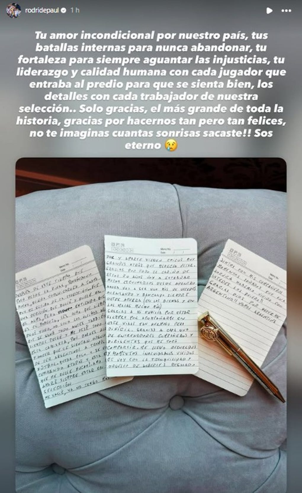 Solo gracias, el más grande de toda la historia, gracias por hacernos tan pero tan felices, no te imaginas cuantas sonrisas sacaste. Sos eterno, fue el mensaje de Rodrigo de Paul en sus historias.