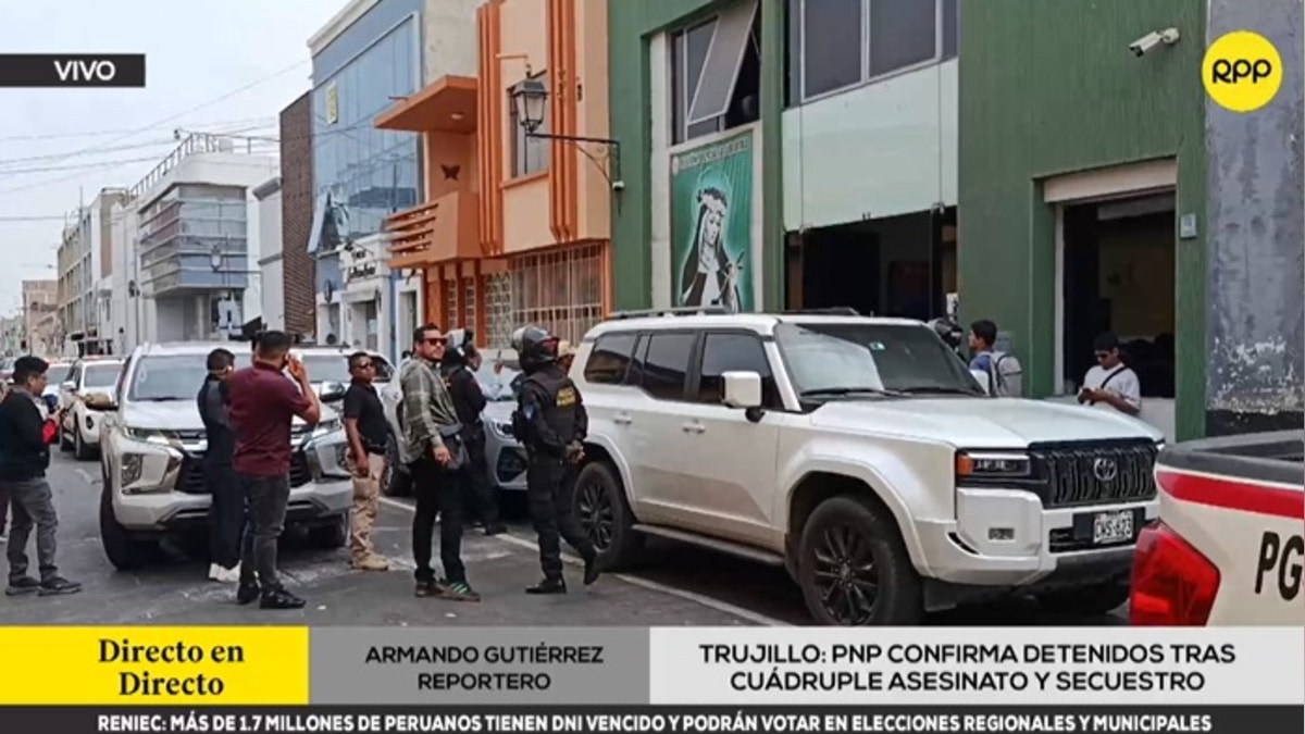 Evidencia de Trujillo: PNP confirma detenidos tras cuádruple asesinato y secuestro