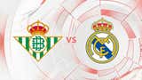 Real Madrid vs Betis: ¿a qué hora juega y dónde ver la jornada 4 de LaLiga 2026-27?
