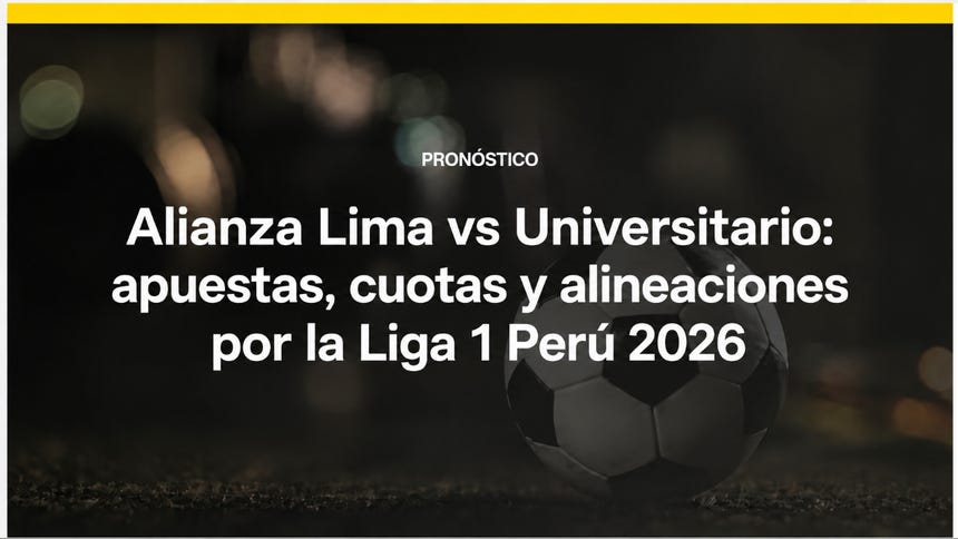 Alianza Lima vs Universitario: pronóstico, apuestas y alineaciones probables | Liga 1 Perú