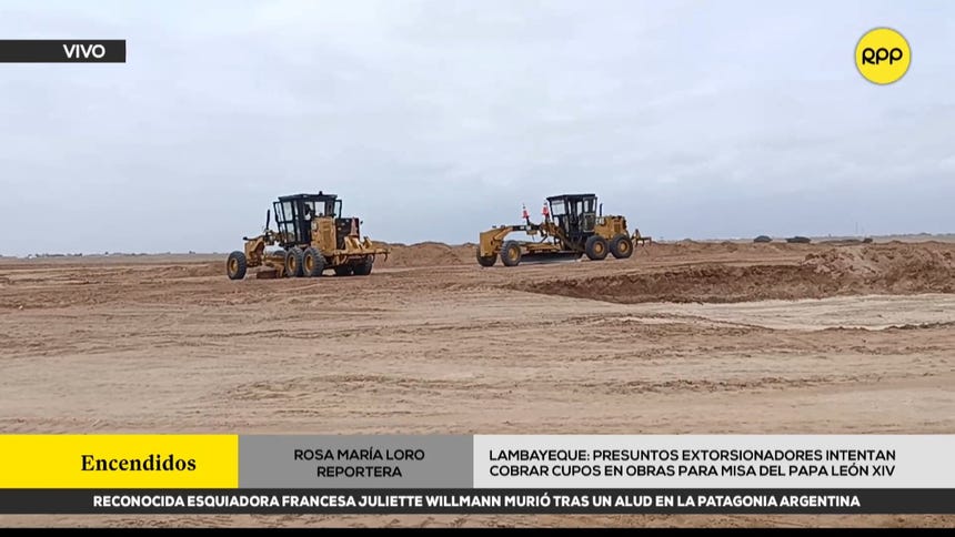 ¡Indignante! Presuntos extorsionadores trataron de cobrar cupos en obras para la misa del papa León XIV en Lambayeque