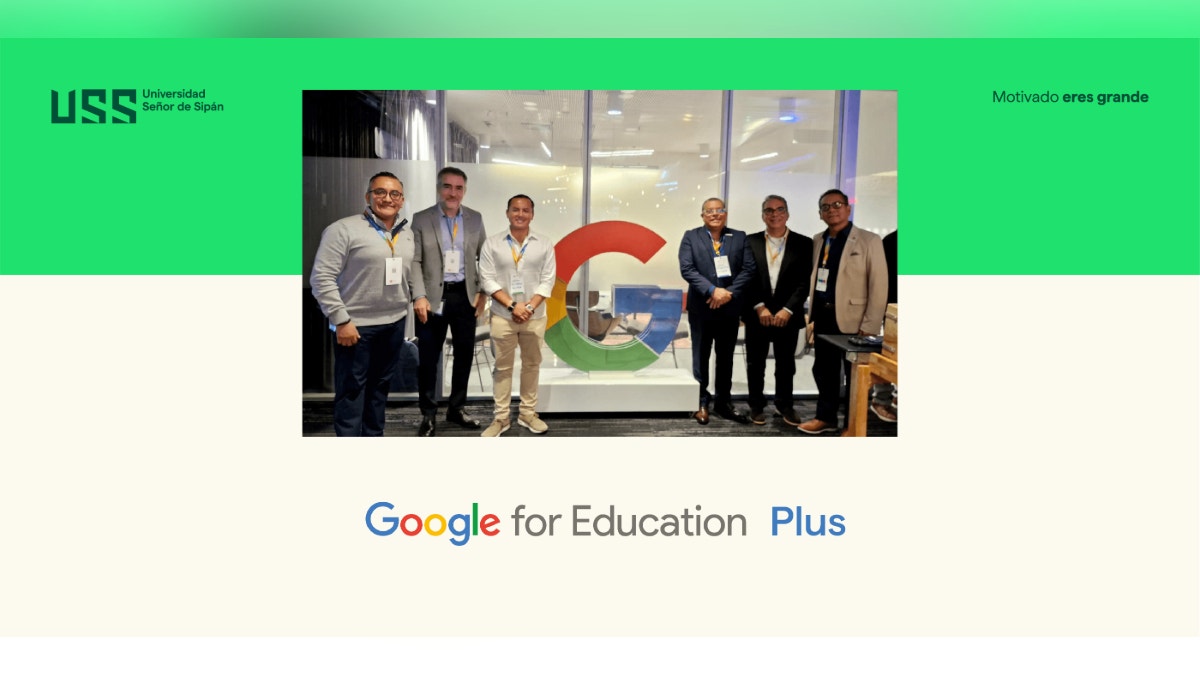 Universidad Señor de Sipán fortalece su alianza con Google for Education para potenciar el aprendizaje y la transformación digital